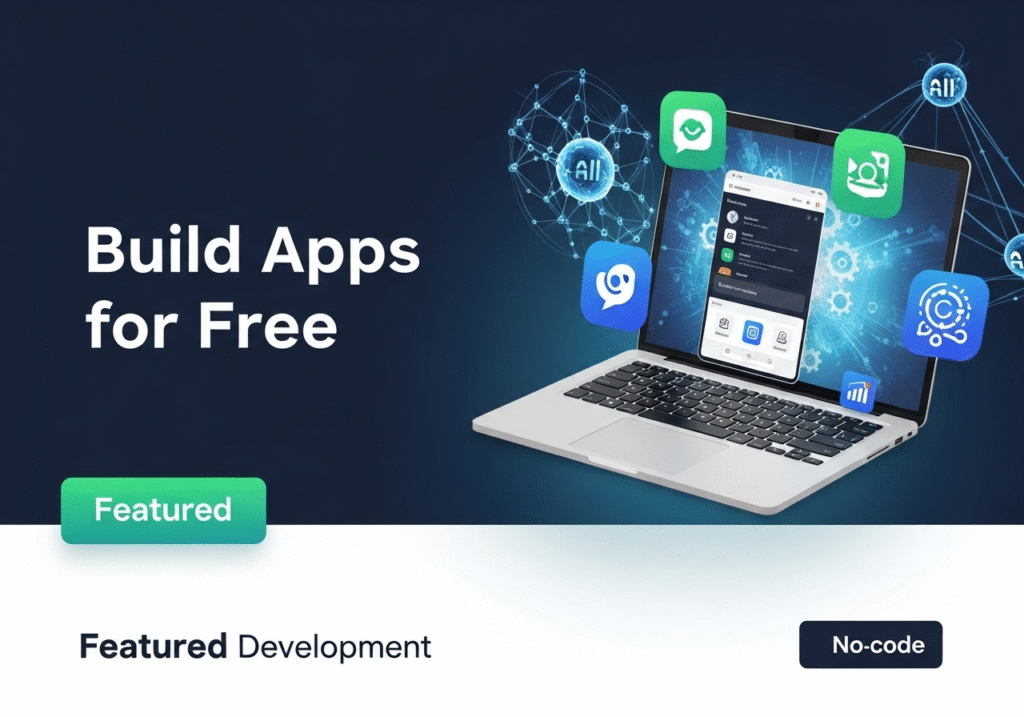 Build Apps for Free: Top 3 AI No-Code Tools You Need to Try